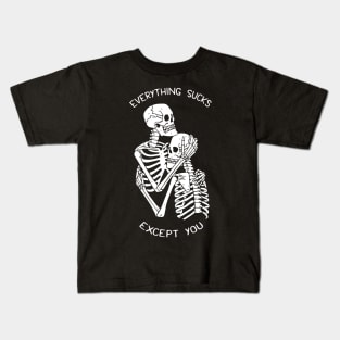 Everything sucks except you Kids T-Shirt